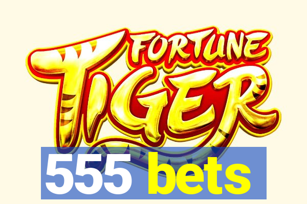 555 bets